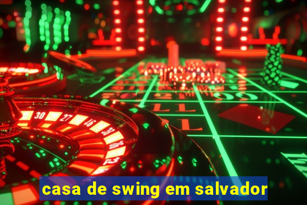 casa de swing em salvador